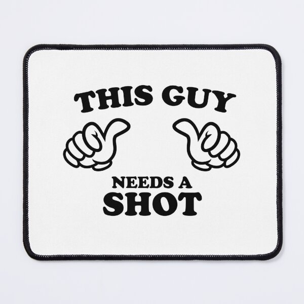 Item preview, THIS GUY NEEDS A SHOT designed and sold by shitpostee.