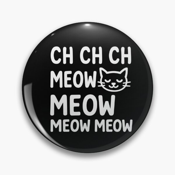 Item preview, Ch Ch Ch Ch Meow Meow Meow/ Cat Design designed and sold by FuzzyMood-_-.
