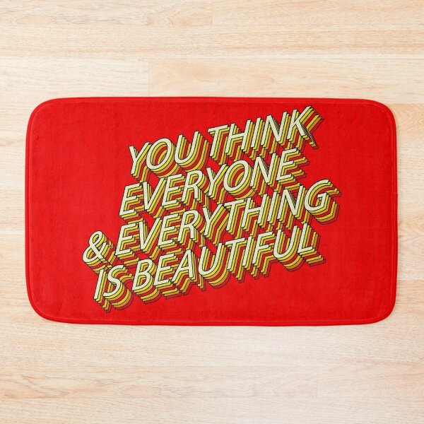 Item preview, You Think Everyone and Everything is Beautiful designed and sold by cadinera.