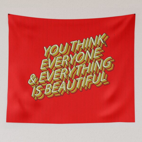 Item preview, You Think Everyone and Everything is Beautiful designed and sold by cadinera.