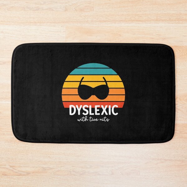 Item preview, Dyslexic with tice nits designed and sold by musthavewords.