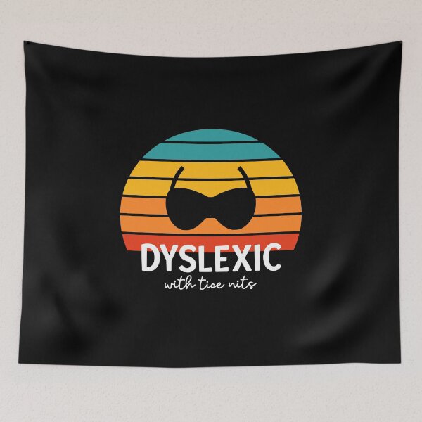 Item preview, Dyslexic with tice nits designed and sold by musthavewords.