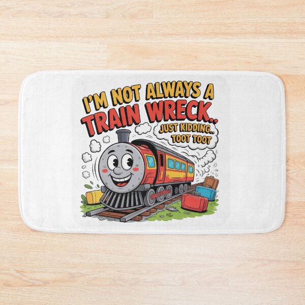 Item preview, I'm Not Always a Train Wreck Just Kidding Toot Toot Funny Cartoon Quote designed and sold by PietrzakDesign.