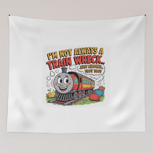 Item preview, I'm Not Always a Train Wreck Just Kidding Toot Toot Funny Cartoon Quote designed and sold by PietrzakDesign.