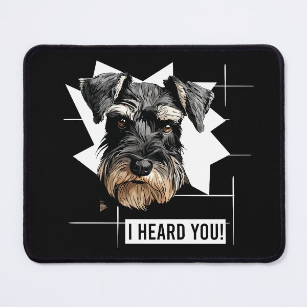 Item preview, Miniature Schnauzer Hmor I Heard You designed and sold by whyitsme.