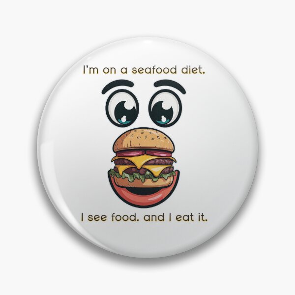 Item preview, I’m on a Seafood Diet I See Food and I Eat It  Funny Food Quote designed and sold by PietrzakDesign.