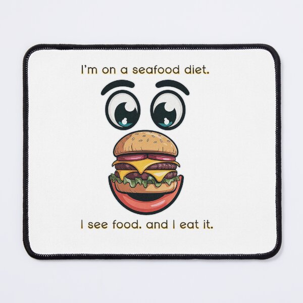 Item preview, I’m on a Seafood Diet I See Food and I Eat It Funny Food Quote designed and sold by PietrzakDesign.