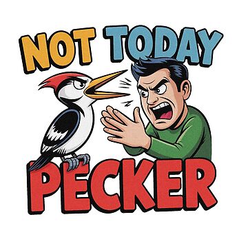 Artwork thumbnail, Not Today Pecker by PietrzakDesign