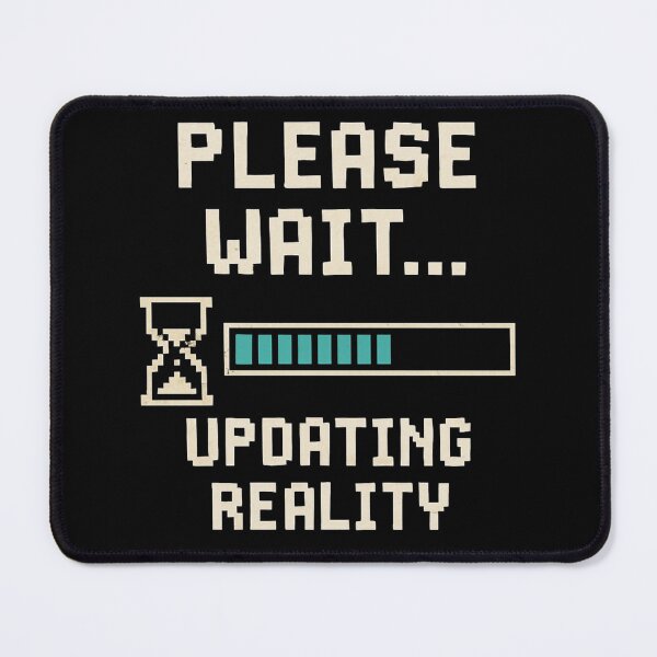 Item preview, Please Wait Updating Reality designed and sold by NotForMoney.