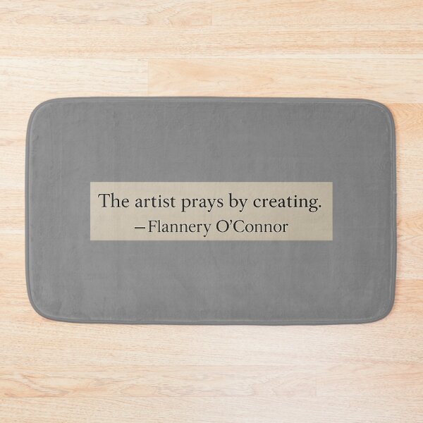 Item preview, The artist prays by creating. —Flannery O'Connor Book Quote designed and sold by wonderxwander.