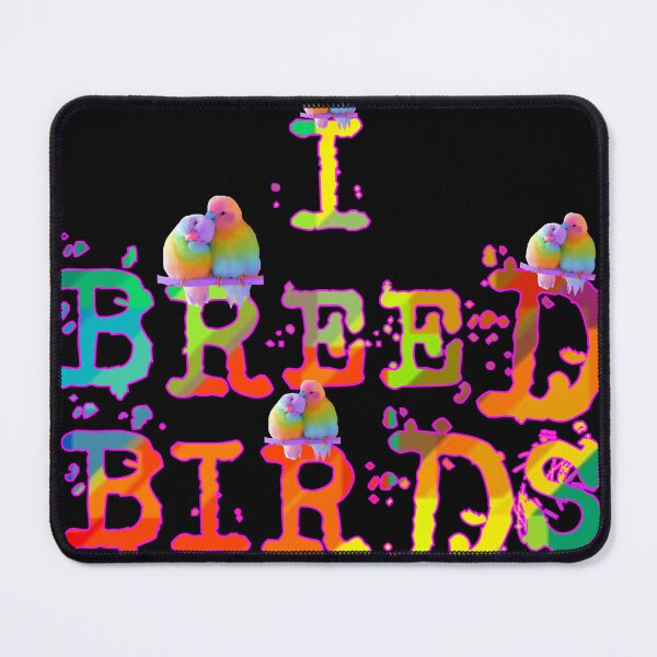 Item preview, I Breed Birds designed and sold by Reinrab.