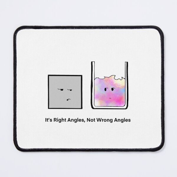 Item preview, It’s Right Angles, Not Wrong Angles Cartoon designed and sold by SitDownAJ.