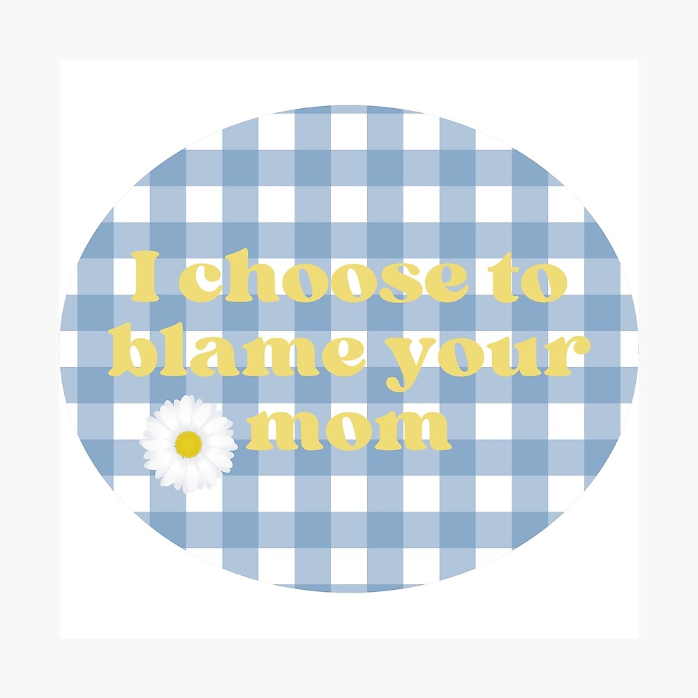 I choose to blame your mom Sabrina Carpenter Poster