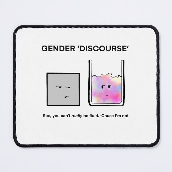 Item preview, Gender ‘Discourse’ You Can’t Really Be Fluid ‘Cause I’m Not Cartoon designed and sold by SitDownAJ.