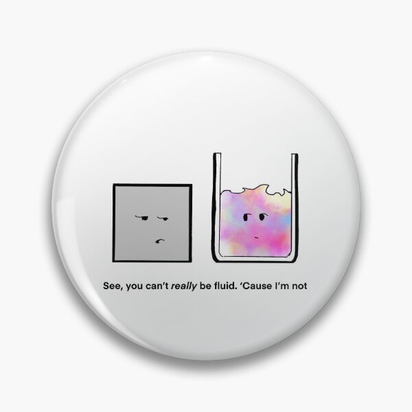 Item preview, You Can’t Really Be Fluid. ‘Cause I’m Not Cartoon  designed and sold by SitDownAJ.
