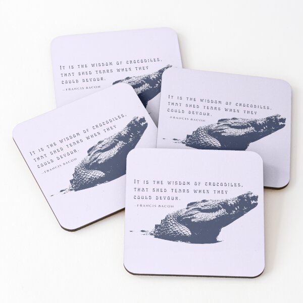 Item preview, Francis Bacon quote: It is the wisdom of crocodiles, that shed tears when they could devour. designed and sold by artbleed.