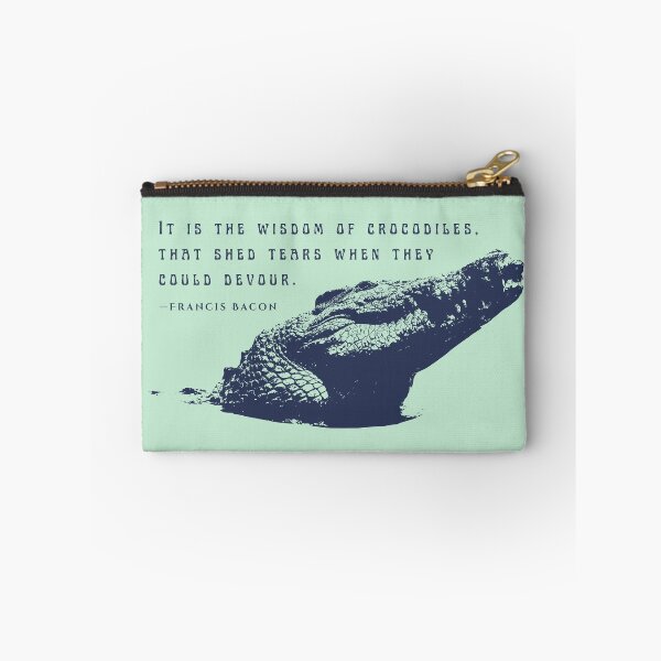 Item preview, Francis Bacon quote: It is the wisdom of crocodiles, that shed tears when they could devour. designed and sold by artbleed.