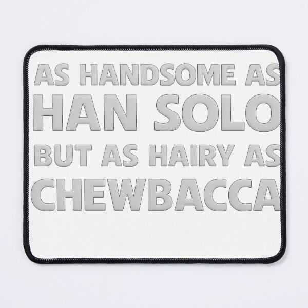 Item preview, As handsome as Han Solo but as hairy as Chewbacca Star Wars designed and sold by Action Heroes Stuff.