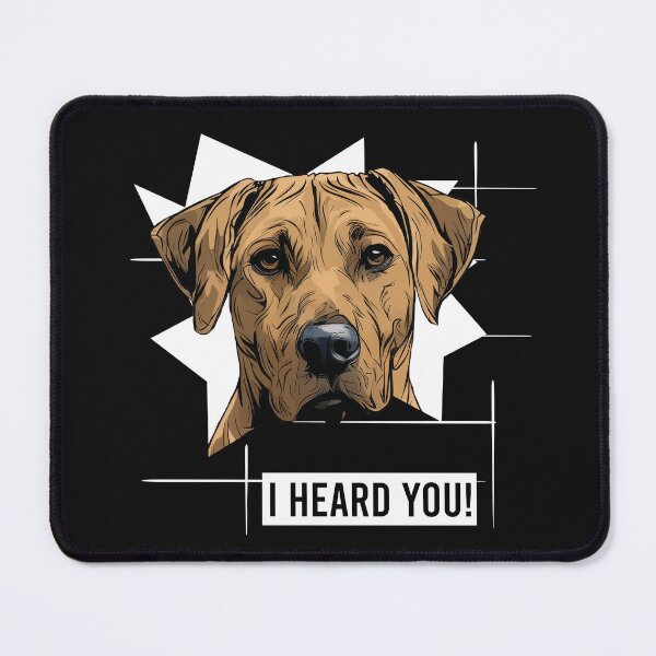 Item preview, Rhodesian Ridgeback Saying I Heard You designed and sold by whyitsme.