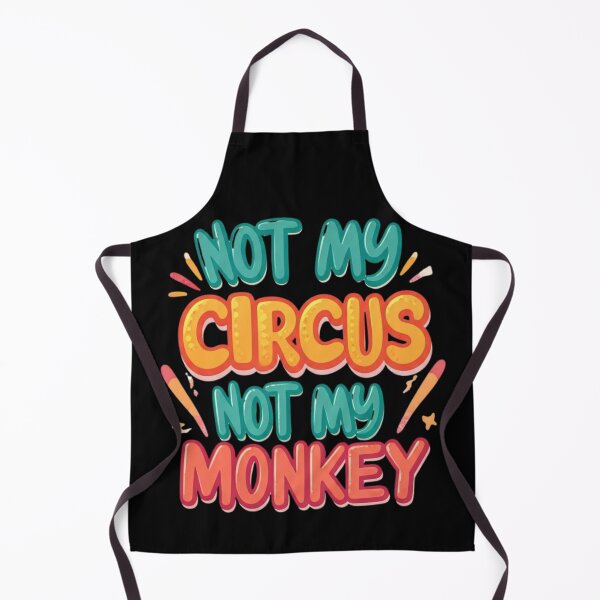 Item preview, Not My Circus Not My Monkey - Funny Quote Design designed and sold by JaroPrints.