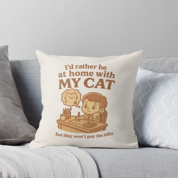 Item preview, I'd Rather Be Home With My Cat But The Won't Pay The Bills designed and sold by BurunaMD.