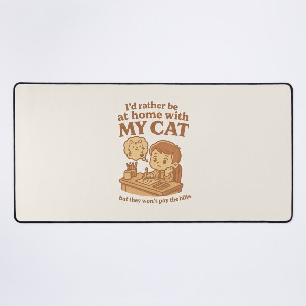 Item preview, I'd Rather Be Home With My Cat But The Won't Pay The Bills designed and sold by BurunaMD.