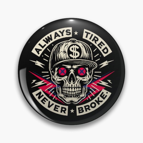 Item preview, Always Tired Never Broke Skull designed and sold by gear-posters.