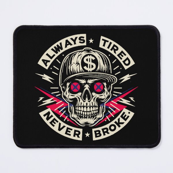 Item preview, Always Tired Never Broke Skull designed and sold by gear-posters.
