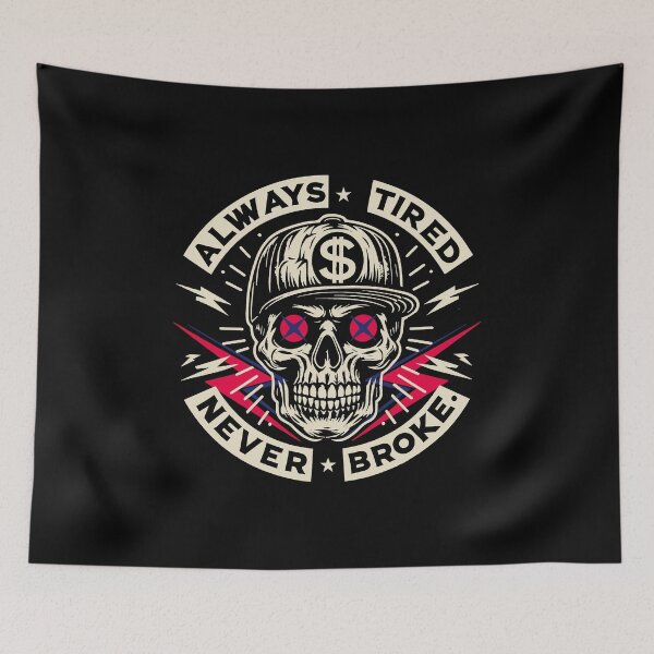 Item preview, Always Tired Never Broke Skull designed and sold by gear-posters.
