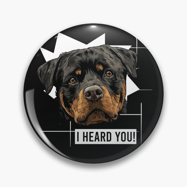 Item preview, Rottweiler Saying I Heard You designed and sold by whyitsme.