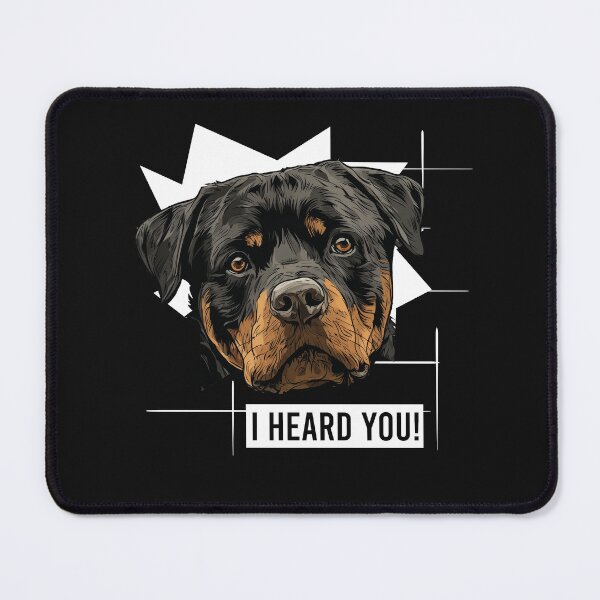 Item preview, Rottweiler Saying I Heard You designed and sold by whyitsme.