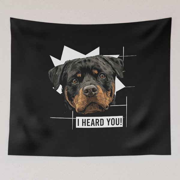 Item preview, Rottweiler Saying I Heard You designed and sold by whyitsme.