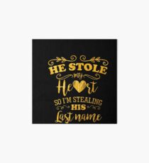 Funny Bride He Stole My Heart Gold Art Board