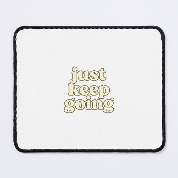 Item preview, Just Keep Going – Inspirational Motivational Quote designed and sold by Happyyy Shop.