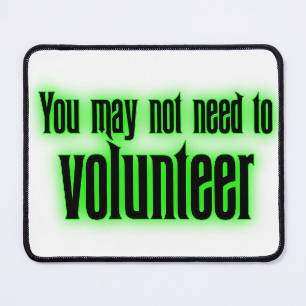 Item preview, You May Not Need To Volunteer designed and sold by joshpincus.