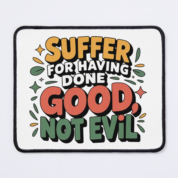Item preview, Suffer for having done Good designed and sold by Interrupt Art.