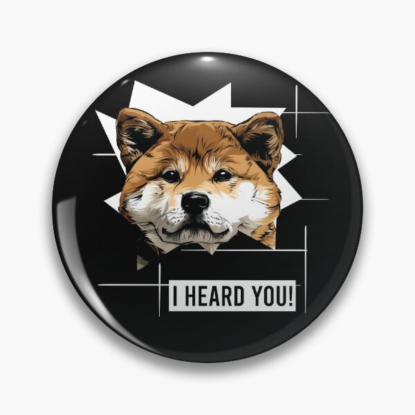Item preview, Shiba Inu Humor I Heard You designed and sold by whyitsme.