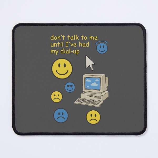 Item preview, Don’t Talk to Me Until I’ve Had My Dial-Up designed and sold by LoomisDreams.