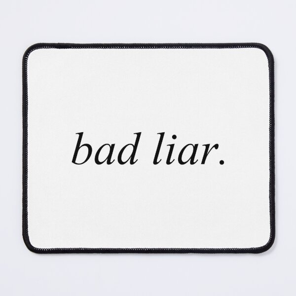 Item preview, bad liar. designed and sold by ICut3M.