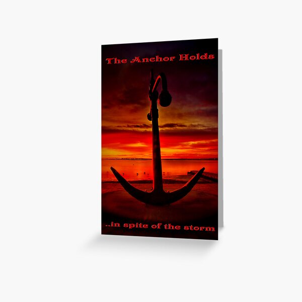 "The Anchor Holds in spite of the storm" Greeting Card