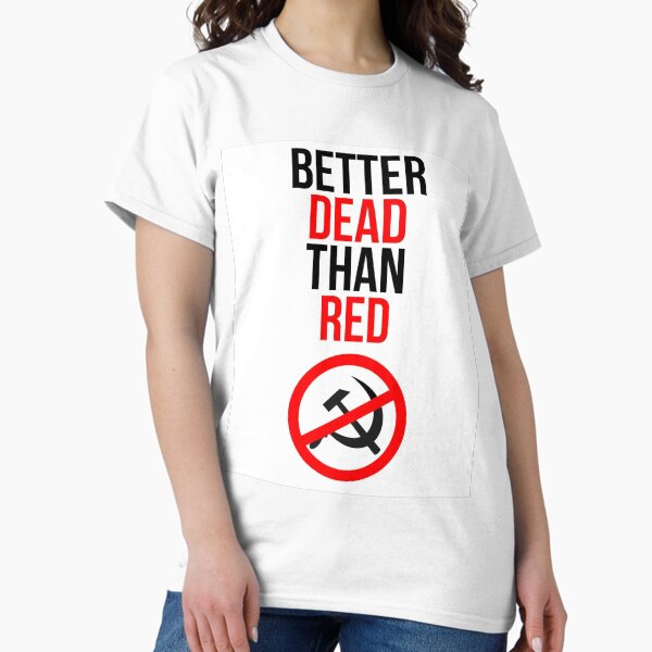 Item preview, Better Dead than Red Anti-communist Anti-communism designed and sold by Martstore.