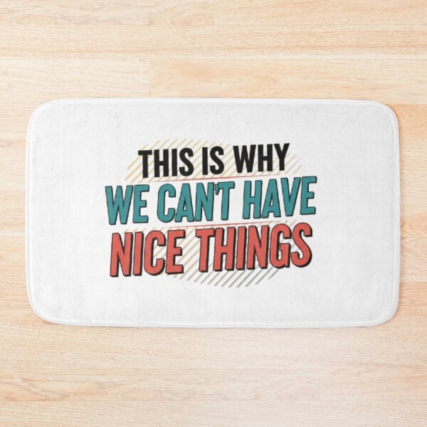 Item preview, This Is Why We Cant Have Nice Things designed and sold by Shivam Arora.