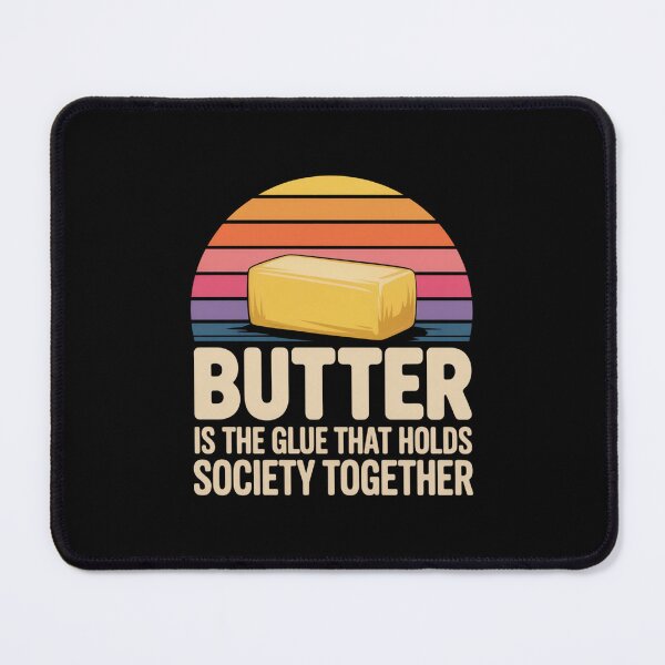 Item preview, Butter Is The Glue That Holds Society Together designed and sold by theartfulaspie.