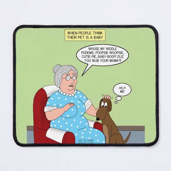 Item preview, When People Think Their Pet is a Baby designed and sold by Out to Lunch Cartoons and More.