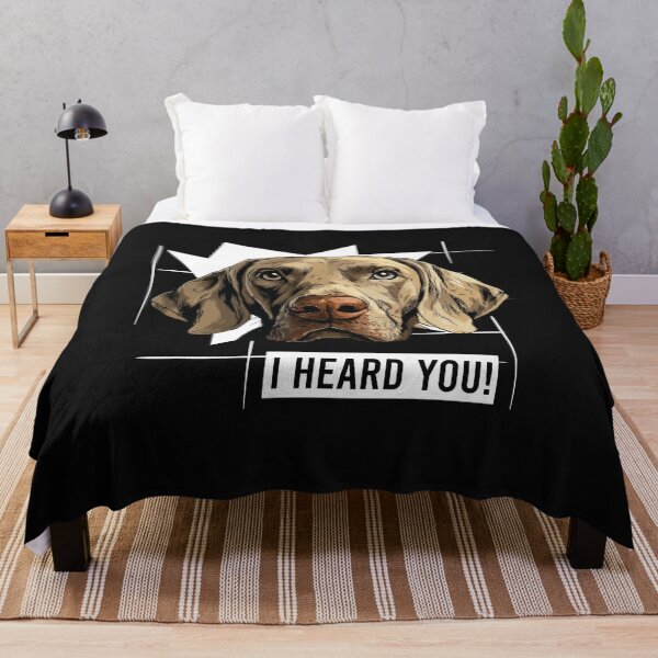 Item preview, Weimaraner Humor I Heard You designed and sold by whyitsme.