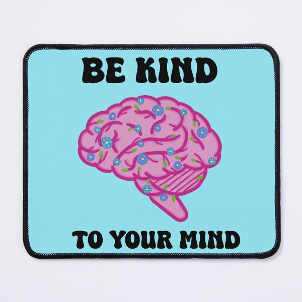 Item preview, Be kind to your mind designed and sold by Bugbotherer30.