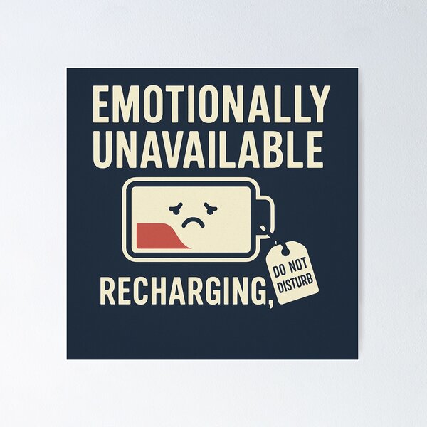 Item preview, Emotionally Unavailable (Recharging…) designed and sold by CyangProduct.