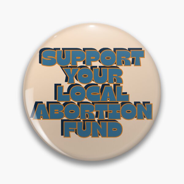 Item preview, support your local abortion fund designed and sold by RepublicansAreTheWorst.