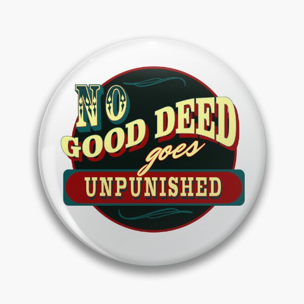 Item preview, No Good Deed Goes Unpunished – Sarcastic Life Quote Shirt designed and sold by NoGoodDeeds.