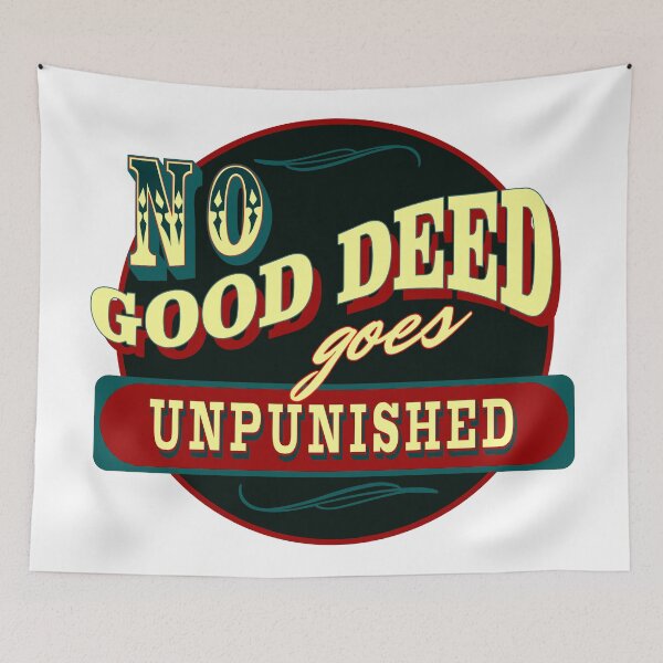 Item preview, No Good Deed Goes Unpunished – Sarcastic Life Quote Shirt designed and sold by NoGoodDeeds.